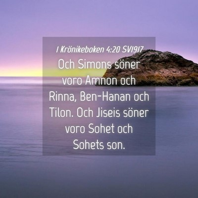 Picture 04 - 1 Krönikeboken 4:20 SV1917 - Och Simons söner voro Amnon och Rinna, Ben-Hanan - Bible Verse Picture