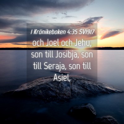 Picture 04 - 1 Krönikeboken 4:35 SV1917 - och Joel och Jehu, son till Josibja, son till - Bible Verse Picture