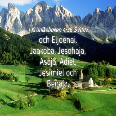 Picture 04 - 1 Krönikeboken 4:36 SV1917 - och Eljoenai, Jaakoba, Jesohaja, Asaja, Adiel, - Bible Verse Picture