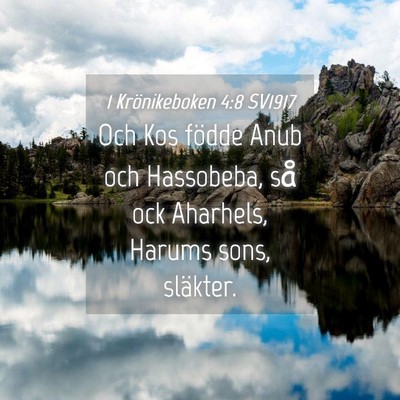 Picture 04 - 1 Krönikeboken 4:8 SV1917 - Och Kos födde Anub och Hassobeba, så ock - Bible Verse Picture