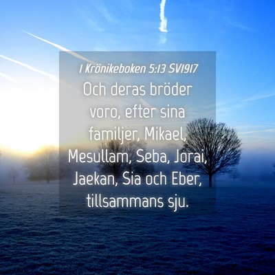 Picture 04 - 1 Krönikeboken 5:13 SV1917 - Och deras bröder voro, efter sina familjer, - Bible Verse Picture