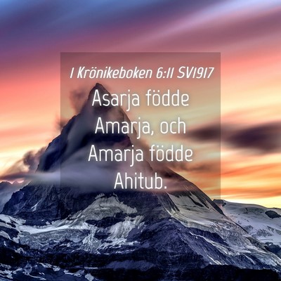 Picture 04 - 1 Krönikeboken 6:11 SV1917 - Asarja födde Amarja, och Amarja födde - Bible Verse Picture