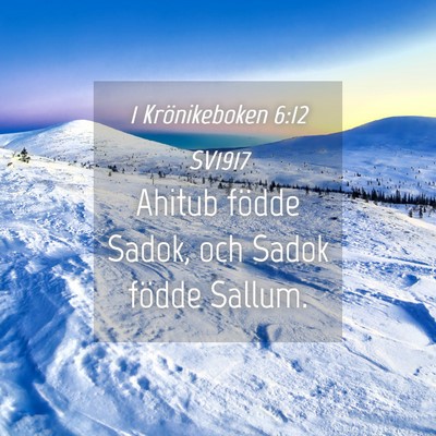 Picture 04 - 1 Krönikeboken 6:12 SV1917 - Ahitub födde Sadok, och Sadok födde - Bible Verse Picture