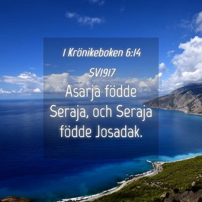 Picture 04 - 1 Krönikeboken 6:14 SV1917 - Asarja födde Seraja, och Seraja födde - Bible Verse Picture