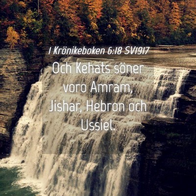 Picture 04 - 1 Krönikeboken 6:18 SV1917 - Och Kehats söner voro Amram, Jishar, Hebron och - Bible Verse Picture