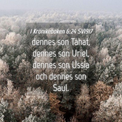 Picture 04 - 1 Krönikeboken 6:24 SV1917 - dennes son Tahat, dennes son Uriel, dennes son - Bible Verse Picture