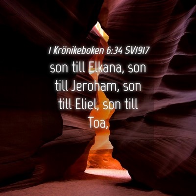 Picture 04 - 1 Krönikeboken 6:34 SV1917 - son till Elkana, son till Jeroham, son till - Bible Verse Picture