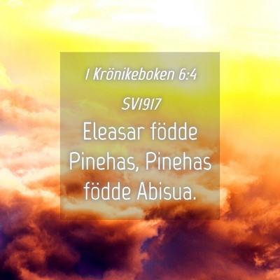 Picture 04 - 1 Krönikeboken 6:4 SV1917 - Eleasar födde Pinehas, Pinehas födde - Bible Verse Picture