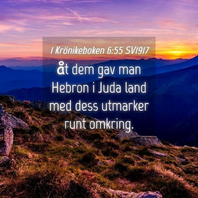 Picture 04 - 1 Krönikeboken 6:55 SV1917 - åt dem gav man Hebron i Juda land med dess - Bible Verse Picture