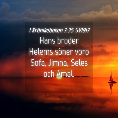 Picture 04 - 1 Krönikeboken 7:35 SV1917 - Hans broder Helems söner voro Sofa, Jimna, Seles - Bible Verse Picture