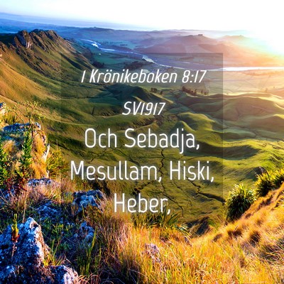 Picture 04 - 1 Krönikeboken 8:17 SV1917 - Och Sebadja, Mesullam, Hiski, - Bible Verse Picture