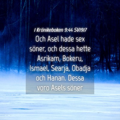 Picture 04 - 1 Krönikeboken 9:44 SV1917 - Och Asel hade sex söner, och dessa hette - Bible Verse Picture