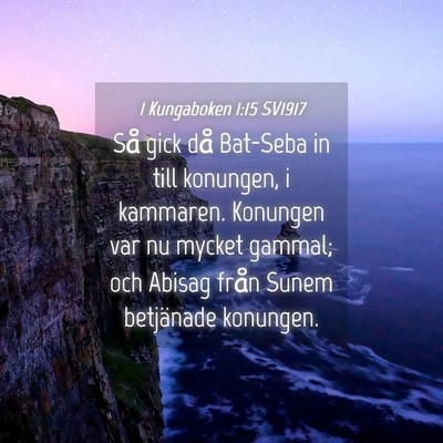 Picture 04 - 1 Kungaboken 1:15 SV1917 - Så gick då Bat-Seba in till konungen, i - Bible Verse Picture