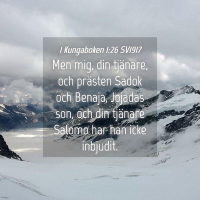 Picture 04 - 1 Kungaboken 1:26 SV1917 - Men mig, din tjänare, och prästen Sadok och - Bible Verse Picture