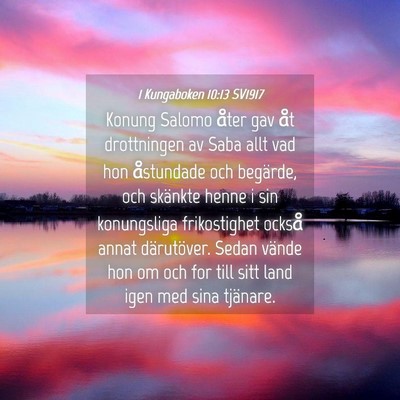 Picture 04 - 1 Kungaboken 10:13 SV1917 - Konung Salomo åter gav åt drottningen av Saba - Bible Verse Picture