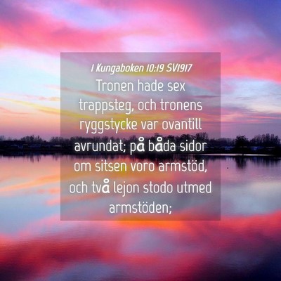 Picture 04 - 1 Kungaboken 10:19 SV1917 - Tronen hade sex trappsteg, och tronens ryggstycke - Bible Verse Picture