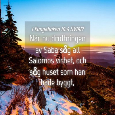 Picture 04 - 1 Kungaboken 10:4 SV1917 - När nu drottningen av Saba såg all Salomos - Bible Verse Picture