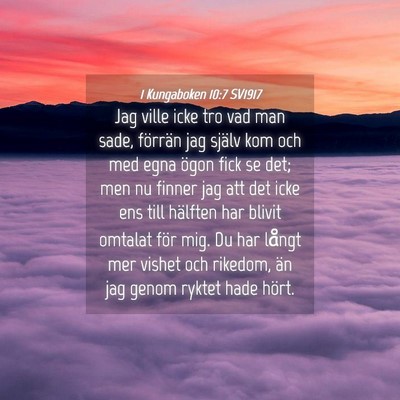 Picture 04 - 1 Kungaboken 10:7 SV1917 - Jag ville icke tro vad man sade, förrän jag - Bible Verse Picture