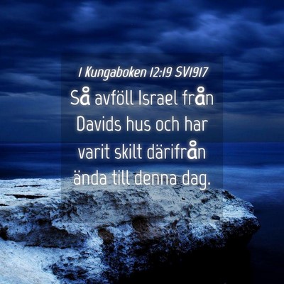 Picture 04 - 1 Kungaboken 12:19 SV1917 - Så avföll Israel från Davids hus och har varit - Bible Verse Picture