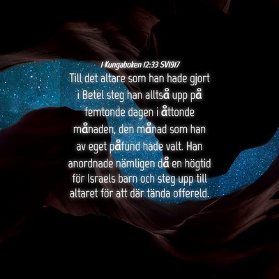 Picture 04 - 1 Kungaboken 12:33 SV1917 - Till det altare som han hade gjort i Betel steg - Bible Verse Picture