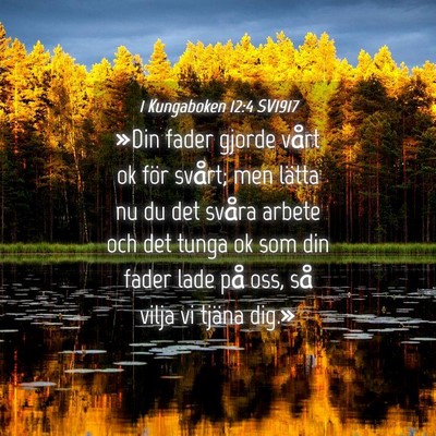 Picture 04 - 1 Kungaboken 12:4 SV1917 - »Din fader gjorde vårt ok för svårt; men - Bible Verse Picture