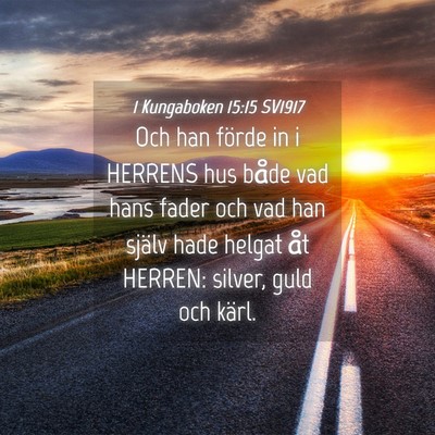 Picture 04 - 1 Kungaboken 15:15 SV1917 - Och han förde in i HERRENS hus både vad hans - Bible Verse Picture