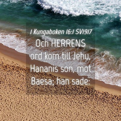 Picture 04 - 1 Kungaboken 16:1 SV1917 - Och HERRENS ord kom till Jehu, Hananis son, mot - Bible Verse Picture