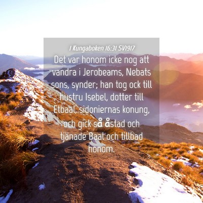 Picture 04 - 1 Kungaboken 16:31 SV1917 - Det var honom icke nog att vandra i Jerobeams, - Bible Verse Picture