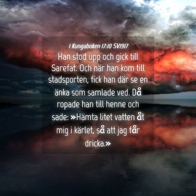 Picture 04 - 1 Kungaboken 17:10 SV1917 - Han stod upp och gick till Sarefat. Och när han - Bible Verse Picture