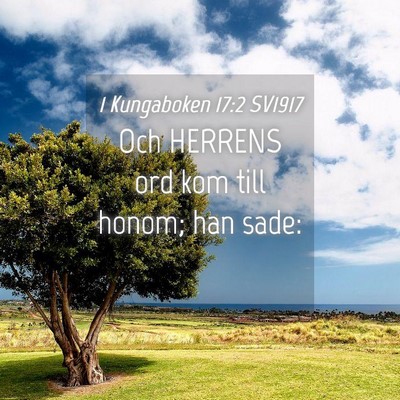 Picture 04 - 1 Kungaboken 17:2 SV1917 - Och HERRENS ord kom till honom; han - Bible Verse Picture