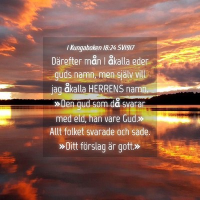 Picture 04 - 1 Kungaboken 18:24 SV1917 - Därefter mån I åkalla eder guds namn, men - Bible Verse Picture