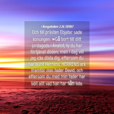 Picture 04 - 1 Kungaboken 2:26 SV1917 - Och till prästen Ebjatar sade konungen: »Gå - Bible Verse Picture