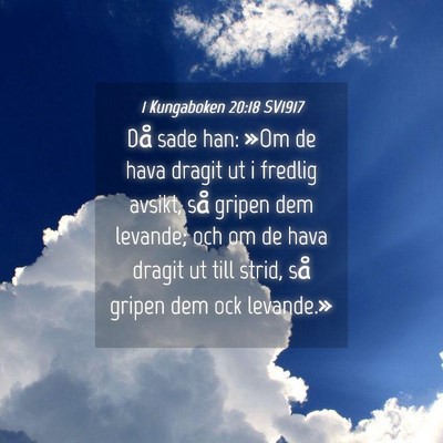 Picture 04 - 1 Kungaboken 20:18 SV1917 - Då sade han: »Om de hava dragit ut i fredlig - Bible Verse Picture