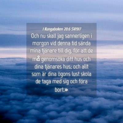 Picture 04 - 1 Kungaboken 20:6 SV1917 - Och nu skall jag sannerligen i morgon vid denna - Bible Verse Picture