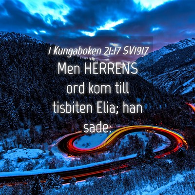 Picture 04 - 1 Kungaboken 21:17 SV1917 - Men HERRENS ord kom till tisbiten Elia; han - Bible Verse Picture