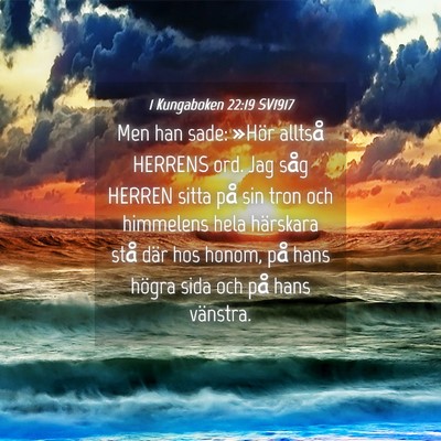 Picture 04 - 1 Kungaboken 22:19 SV1917 - Men han sade: »Hör alltså HERRENS ord. Jag - Bible Verse Picture
