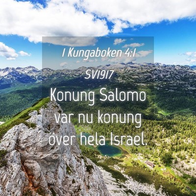 Picture 04 - 1 Kungaboken 4:1 SV1917 - Konung Salomo var nu konung över hela - Bible Verse Picture