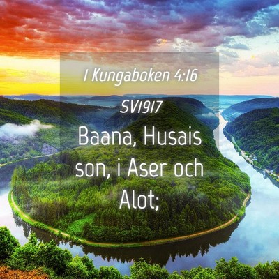 Picture 04 - 1 Kungaboken 4:16 SV1917 - Baana, Husais son, i Aser och - Bible Verse Picture