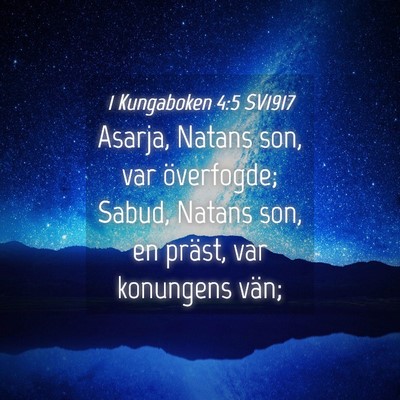 Picture 04 - 1 Kungaboken 4:5 SV1917 - Asarja, Natans son, var överfogde; Sabud, Natans - Bible Verse Picture