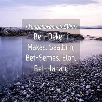 Picture 04 - 1 Kungaboken 4:9 SV1917 - Ben-Deker i Makas, Saalbim, Bet-Semes, Elon, - Bible Verse Picture