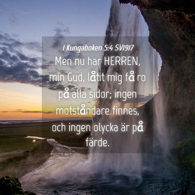 Picture 04 - 1 Kungaboken 5:4 SV1917 - Men nu har HERREN, min Gud, låtit mig få ro på - Bible Verse Picture