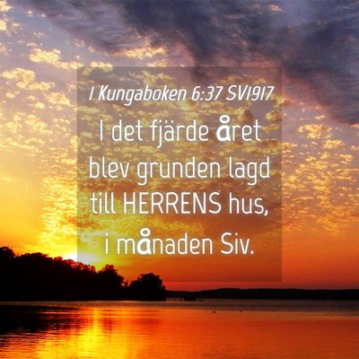 Picture 04 - 1 Kungaboken 6:37 SV1917 - I det fjärde året blev grunden lagd till - Bible Verse Picture