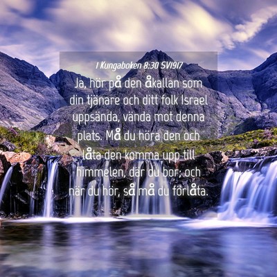 Picture 04 - 1 Kungaboken 8:30 SV1917 - Ja, hör på den åkallan som din tjänare och - Bible Verse Picture