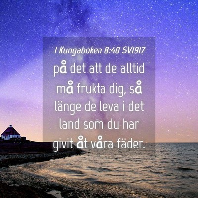 Picture 04 - 1 Kungaboken 8:40 SV1917 - på det att de alltid må frukta dig, så länge - Bible Verse Picture