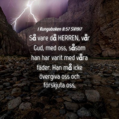 Picture 04 - 1 Kungaboken 8:57 SV1917 - Så vare då HERREN, vår Gud, med oss, såsom - Bible Verse Picture