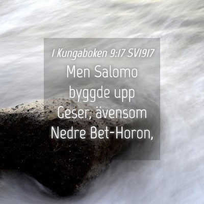 Picture 04 - 1 Kungaboken 9:17 SV1917 - Men Salomo byggde upp Geser, ävensom Nedre - Bible Verse Picture