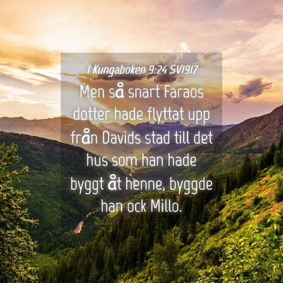 Picture 04 - 1 Kungaboken 9:24 SV1917 - Men så snart Faraos dotter hade flyttat upp - Bible Verse Picture