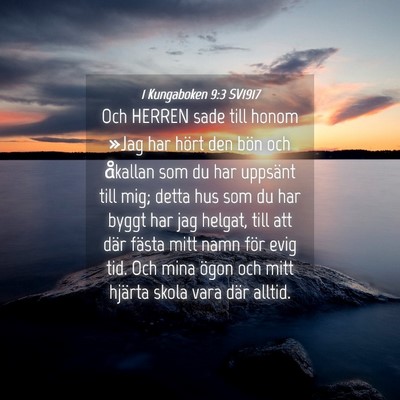 Picture 04 - 1 Kungaboken 9:3 SV1917 - Och HERREN sade till honom »Jag har hört den - Bible Verse Picture