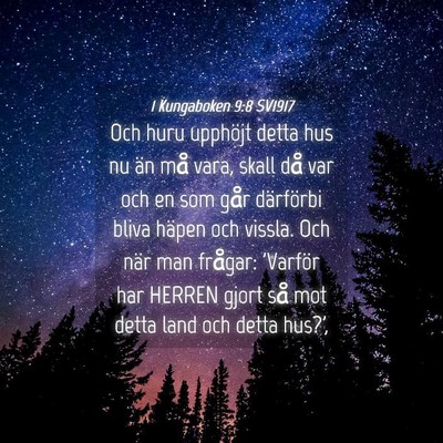 Picture 04 - 1 Kungaboken 9:8 SV1917 - Och huru upphöjt detta hus nu än må vara, - Bible Verse Picture