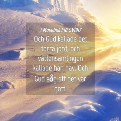 Picture 04 - 1 Mosebok 1:10 SV1917 - Och Gud kallade det torra jord, och - Bible Verse Picture